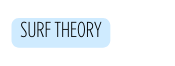 Surf Theory