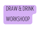 Draw Drink Workshoop